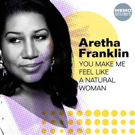 aretha franklin (you make me feel like) a natural woman songtext